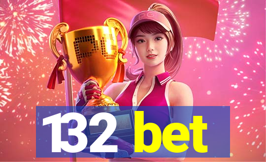 132 bet